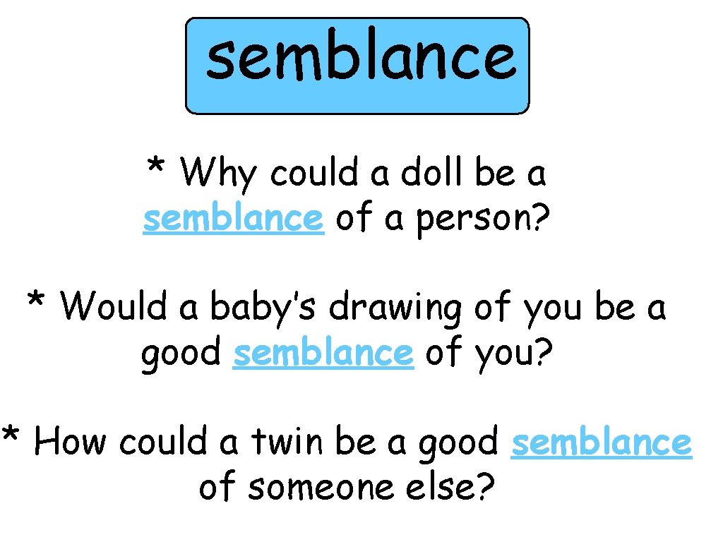 semblance * Why could a doll be a semblance of a person? * Would