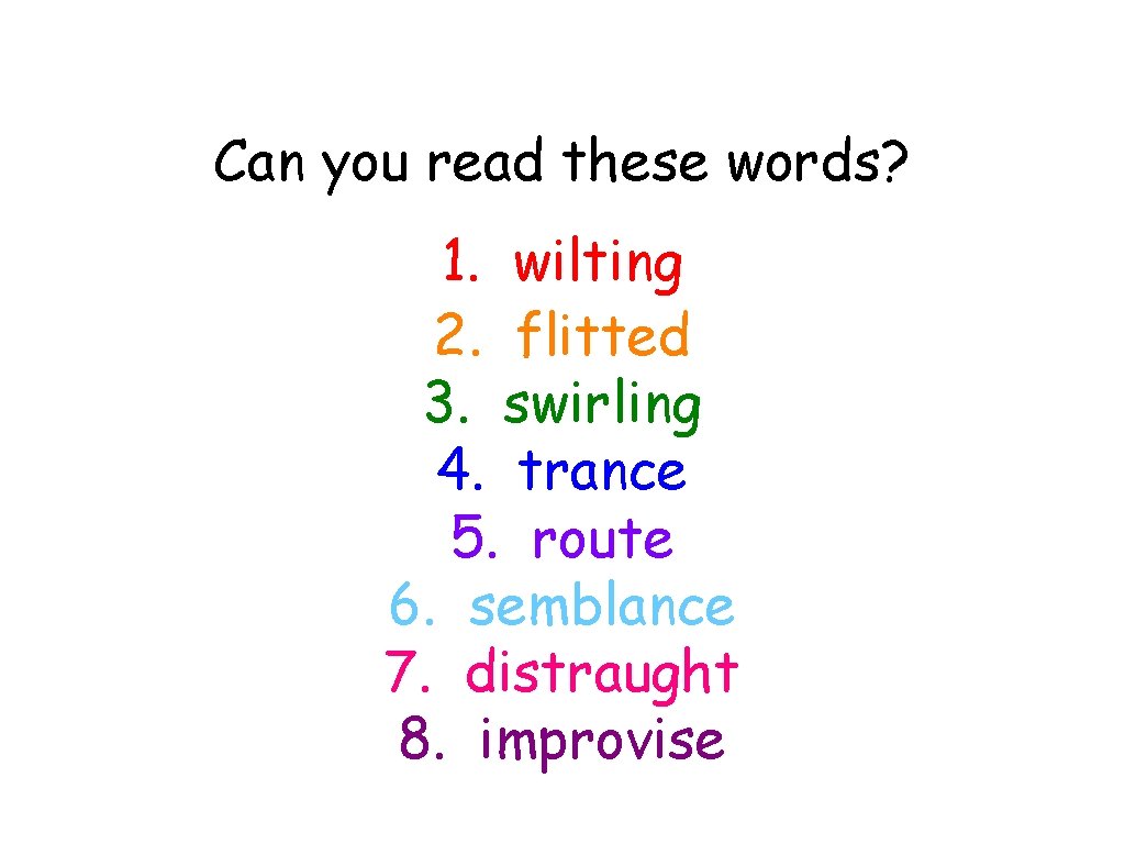 Can you read these words? 1. wilting 2. flitted 3. swirling 4. trance 5.