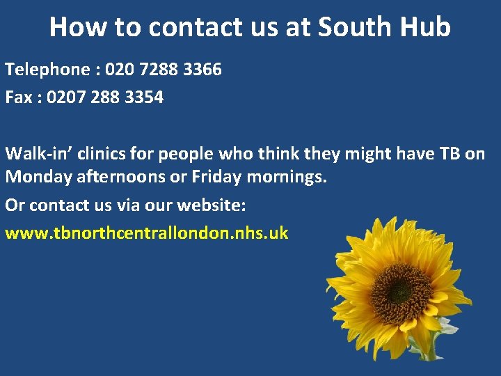 How to contact us at South Hub Telephone : 020 7288 3366 Fax :