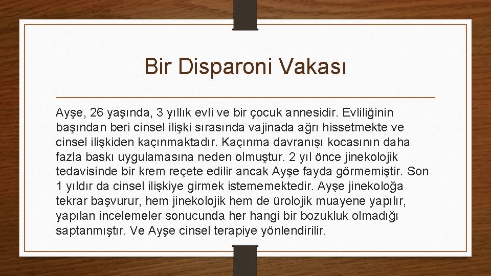 Bir Disparoni Vakası Ayşe, 26 yaşında, 3 yıllık evli ve bir çocuk annesidir. Evliliğinin