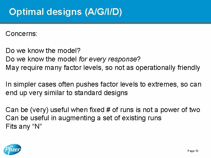 Optimal designs (A/G/I/D) Concerns: Do we know the model? Do we know the model