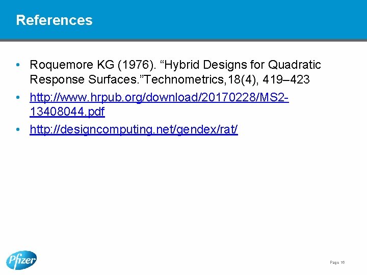 References • Roquemore KG (1976). “Hybrid Designs for Quadratic Response Surfaces. ”Technometrics, 18(4), 419–