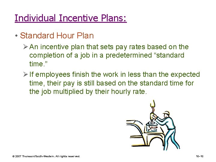 Individual Incentive Plans: • Standard Hour Plan Ø An incentive plan that sets pay