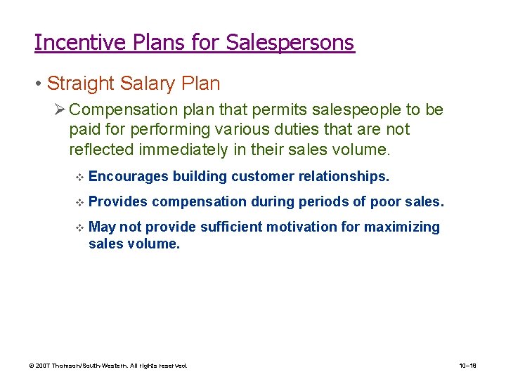 Incentive Plans for Salespersons • Straight Salary Plan Ø Compensation plan that permits salespeople