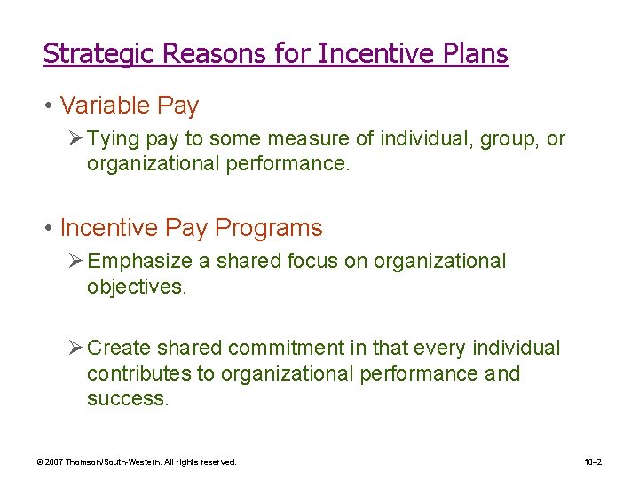 Strategic Reasons for Incentive Plans • Variable Pay Ø Tying pay to some measure