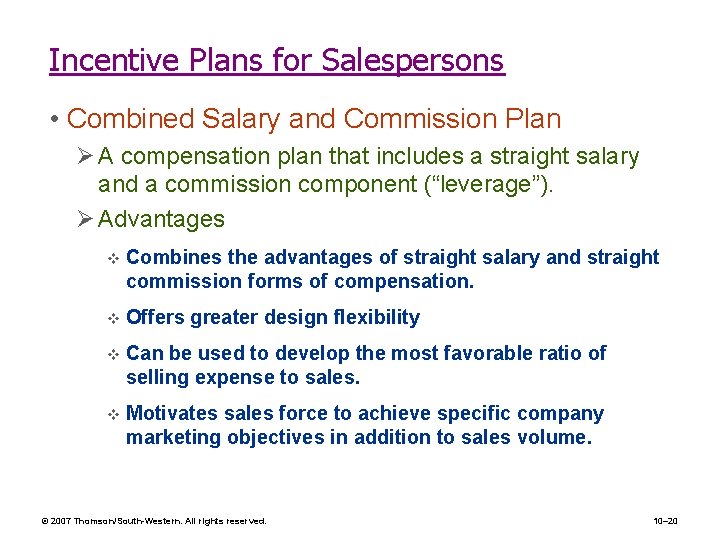 Incentive Plans for Salespersons • Combined Salary and Commission Plan Ø A compensation plan