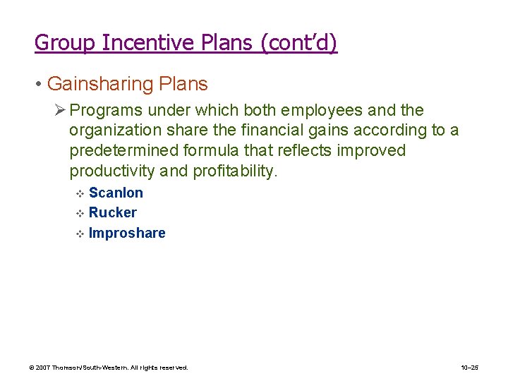 Group Incentive Plans (cont’d) • Gainsharing Plans Ø Programs under which both employees and
