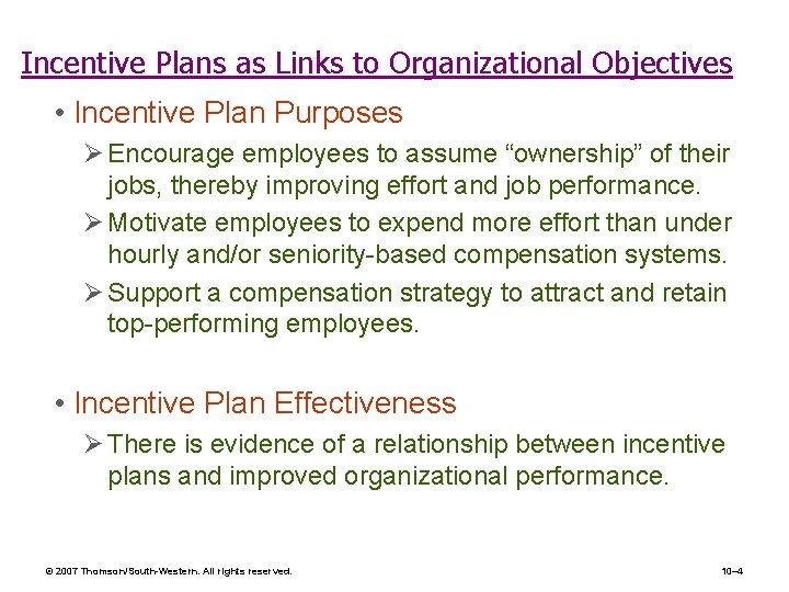 Incentive Plans as Links to Organizational Objectives • Incentive Plan Purposes Ø Encourage employees