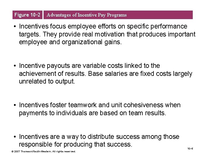 Figure 10– 2 Advantages of Incentive Pay Programs • Incentives focus employee efforts on