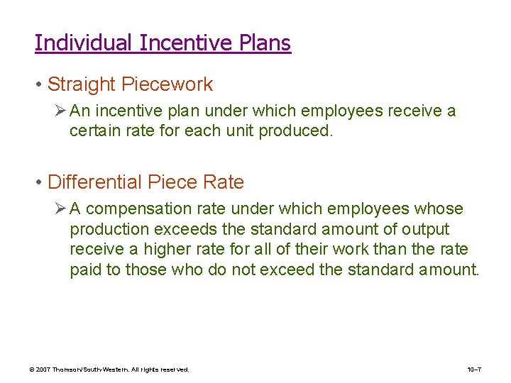 Individual Incentive Plans • Straight Piecework Ø An incentive plan under which employees receive