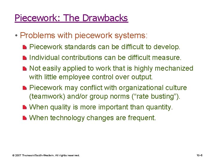 Piecework: The Drawbacks • Problems with piecework systems: Piecework standards can be difficult to