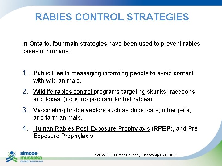 RABIES CONTROL STRATEGIES In Ontario, four main strategies have been used to prevent rabies
