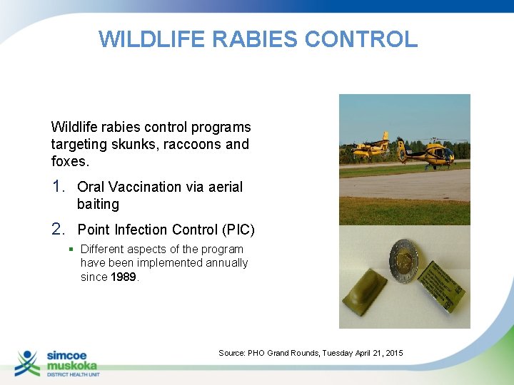 WILDLIFE RABIES CONTROL Wildlife rabies control programs targeting skunks, raccoons and foxes. 1. Oral
