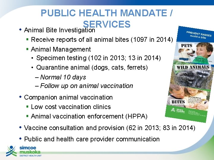 PUBLIC HEALTH MANDATE / SERVICES • Animal Bite Investigation § Receive reports of all