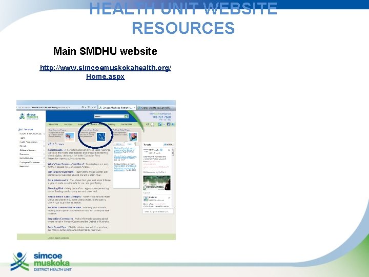 HEALTH UNIT WEBSITE RESOURCES Main SMDHU website http: //www. simcoemuskokahealth. org/ Home. aspx 