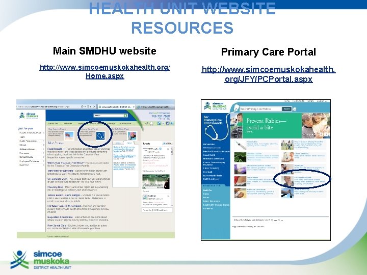 HEALTH UNIT WEBSITE RESOURCES Main SMDHU website Primary Care Portal http: //www. simcoemuskokahealth. org/