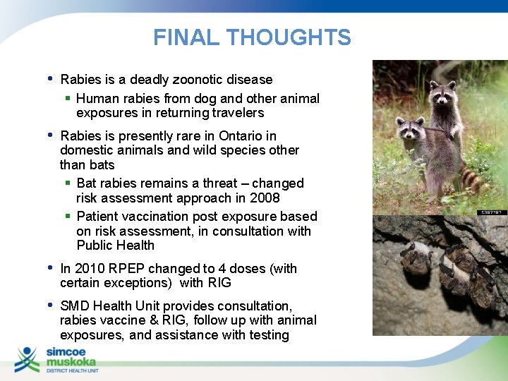 FINAL THOUGHTS • Rabies is a deadly zoonotic disease § Human rabies from dog