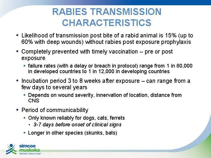 RABIES TRANSMISSION CHARACTERISTICS • Likelihood of transmission post bite of a rabid animal is
