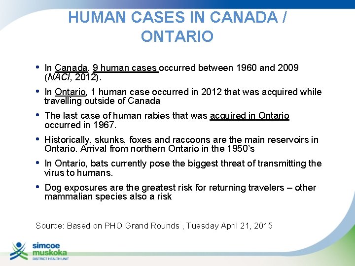 HUMAN CASES IN CANADA / ONTARIO • In Canada, 9 human cases occurred between