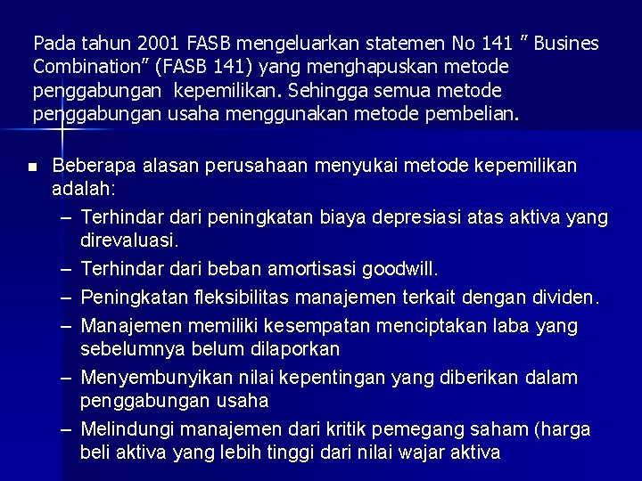 Pada tahun 2001 FASB mengeluarkan statemen No 141 ” Busines Combination” (FASB 141) yang Pada tahun 2001 FASB mengeluarkan statemen No 141 ” Busines Combination” (FASB 141) yang