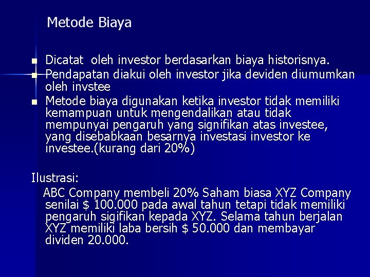 Metode Biaya n n n Dicatat oleh investor berdasarkan biaya historisnya. Pendapatan diakui oleh Metode Biaya n n n Dicatat oleh investor berdasarkan biaya historisnya. Pendapatan diakui oleh