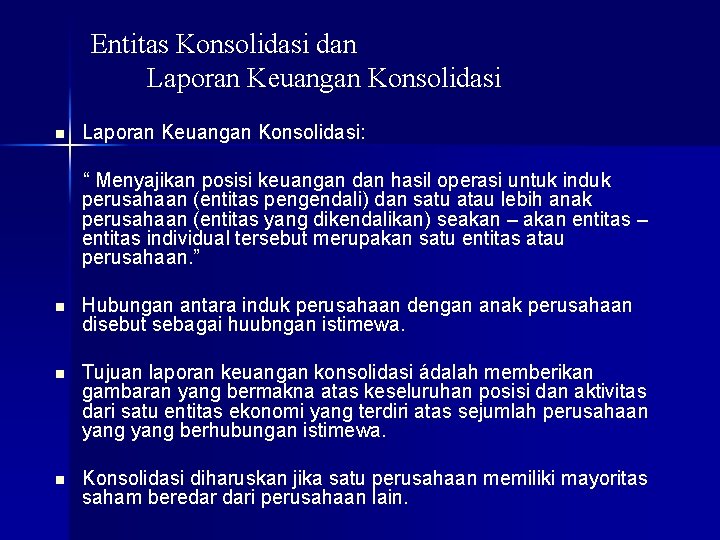 Entitas Konsolidasi dan Laporan Keuangan Konsolidasi: “ Menyajikan posisi keuangan dan hasil operasi untuk Entitas Konsolidasi dan Laporan Keuangan Konsolidasi: “ Menyajikan posisi keuangan dan hasil operasi untuk