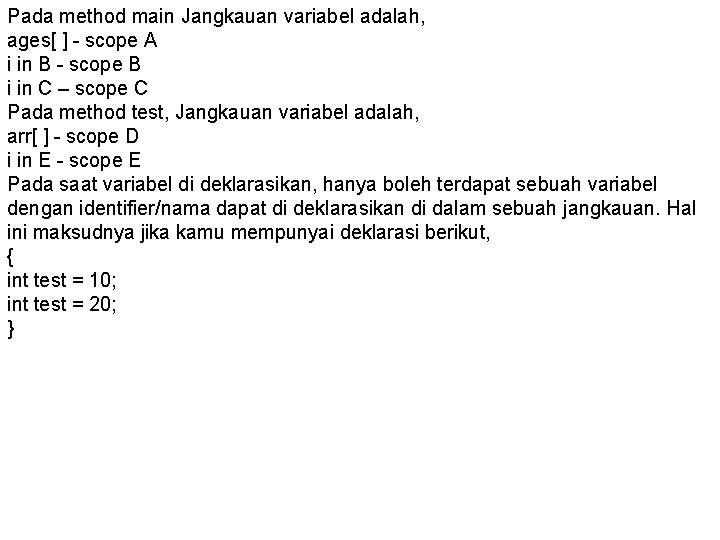 Pada method main Jangkauan variabel adalah, ages[ ] - scope A i in B