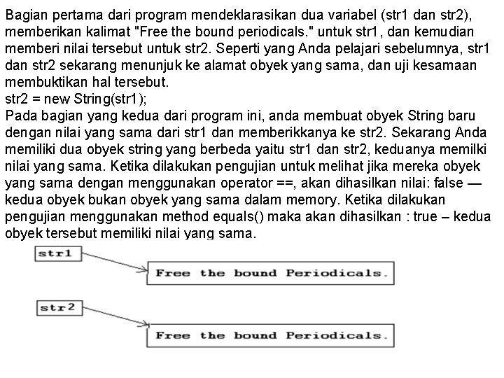 Bagian pertama dari program mendeklarasikan dua variabel (str 1 dan str 2), memberikan kalimat