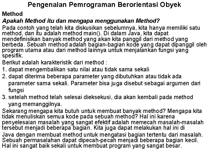 Pengenalan Pemrograman Berorientasi Obyek Method Apakah Method itu dan mengapa menggunakan Method? Pada contoh