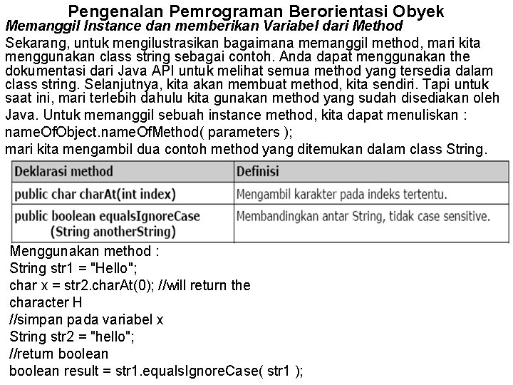 Pengenalan Pemrograman Berorientasi Obyek Memanggil Instance dan memberikan Variabel dari Method Sekarang, untuk mengilustrasikan