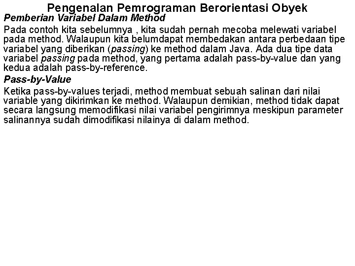 Pengenalan Pemrograman Berorientasi Obyek Pemberian Variabel Dalam Method Pada contoh kita sebelumnya , kita