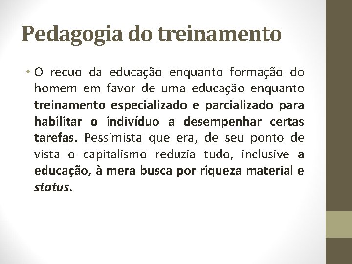 Pedagogia do treinamento • O recuo da educação enquanto formação do homem em favor