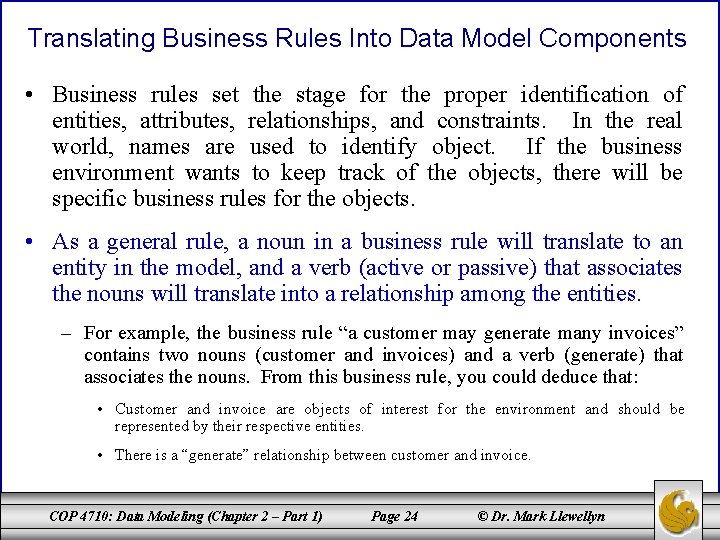 Translating Business Rules Into Data Model Components • Business rules set the stage for