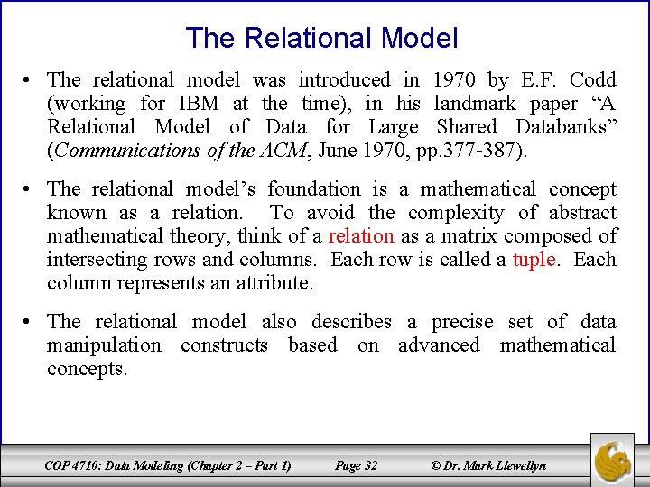 The Relational Model • The relational model was introduced in 1970 by E. F.