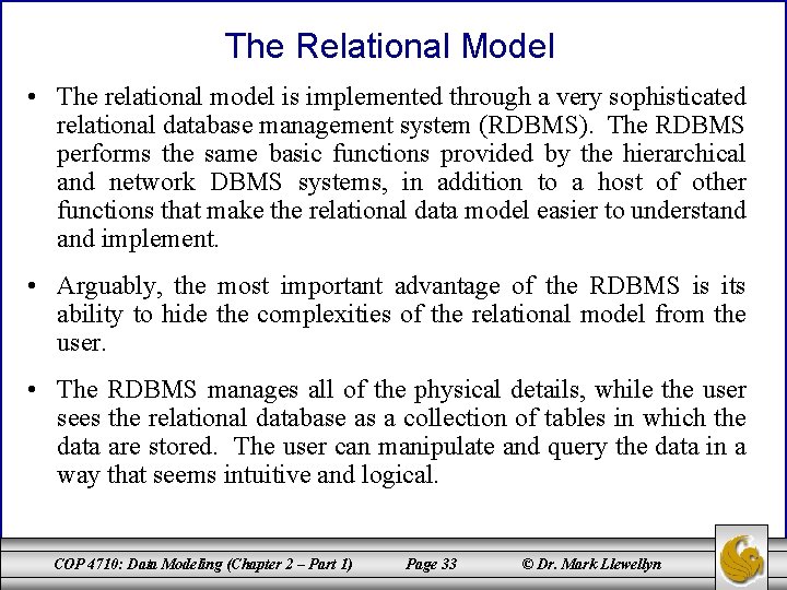 The Relational Model • The relational model is implemented through a very sophisticated relational