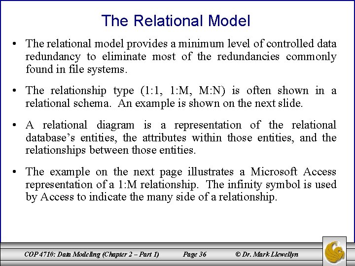 The Relational Model • The relational model provides a minimum level of controlled data