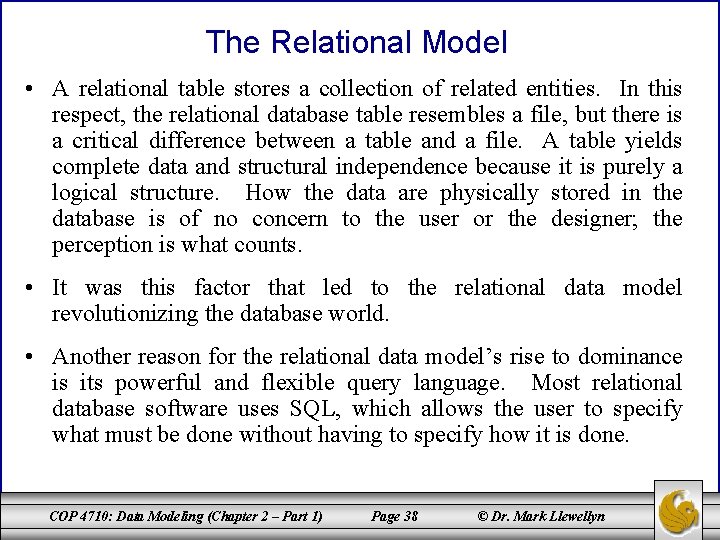 The Relational Model • A relational table stores a collection of related entities. In