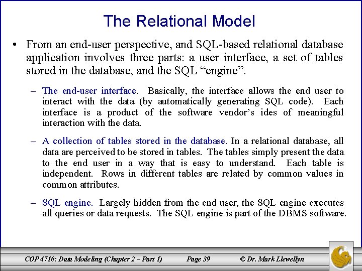 The Relational Model • From an end-user perspective, and SQL-based relational database application involves