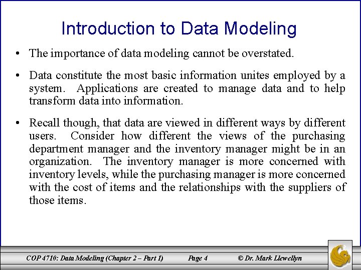 Introduction to Data Modeling • The importance of data modeling cannot be overstated. •