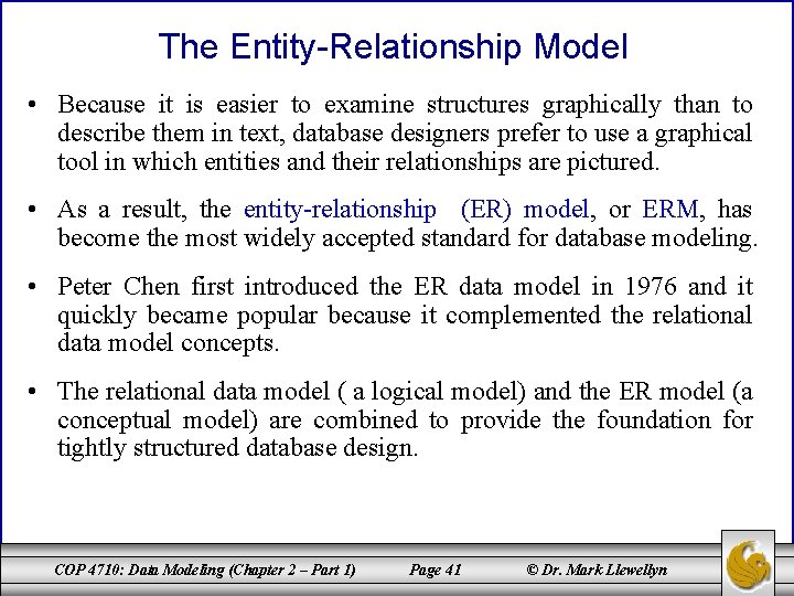 The Entity-Relationship Model • Because it is easier to examine structures graphically than to