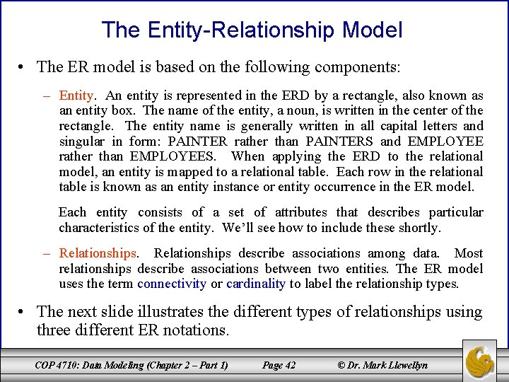 The Entity-Relationship Model • The ER model is based on the following components: –