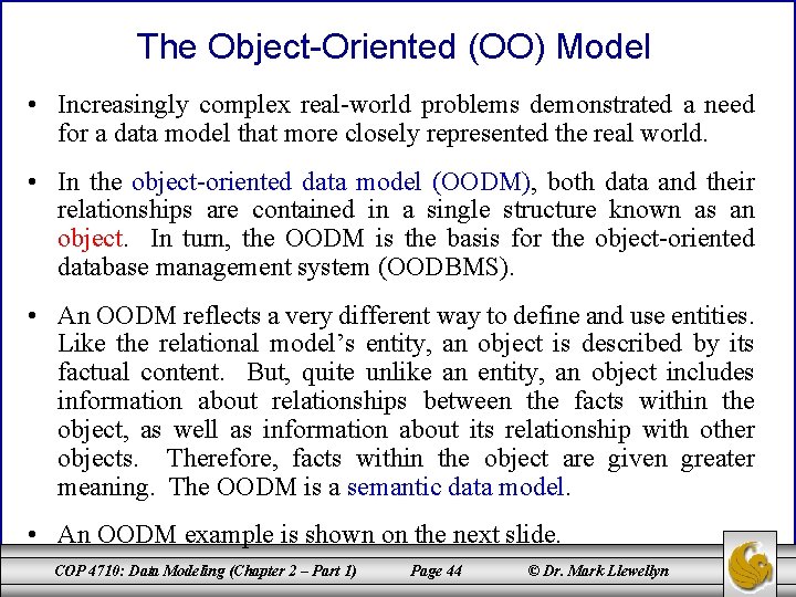 The Object-Oriented (OO) Model • Increasingly complex real-world problems demonstrated a need for a