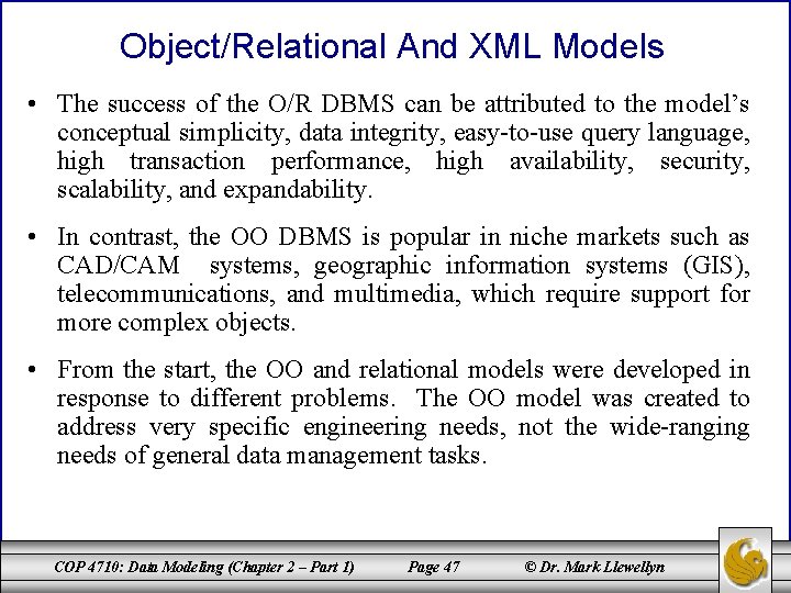 Object/Relational And XML Models • The success of the O/R DBMS can be attributed