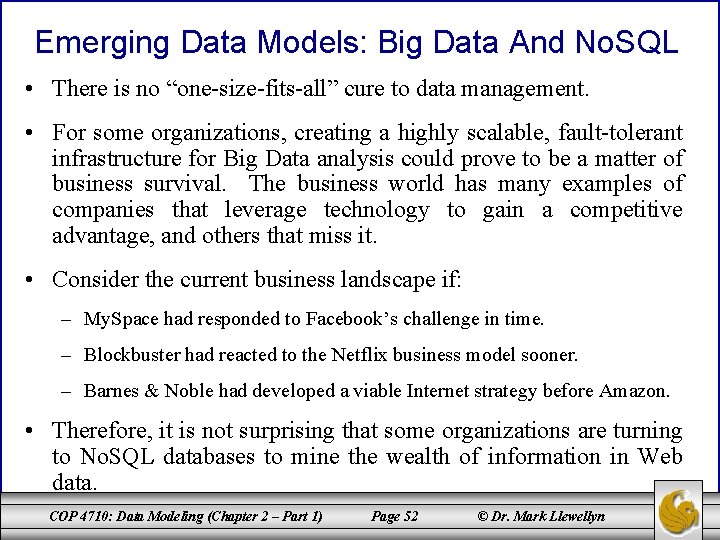 Emerging Data Models: Big Data And No. SQL • There is no “one-size-fits-all” cure