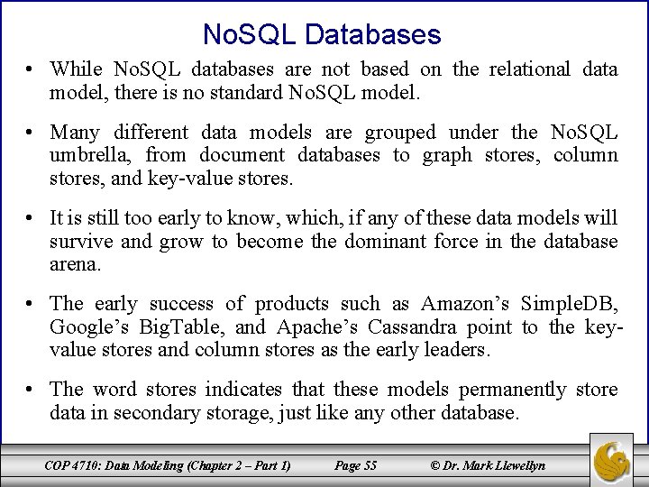 No. SQL Databases • While No. SQL databases are not based on the relational