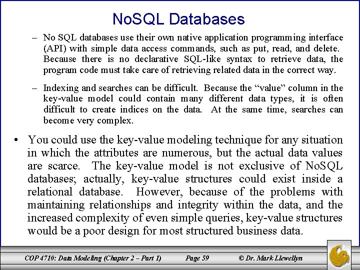 No. SQL Databases – No SQL databases use their own native application programming interface