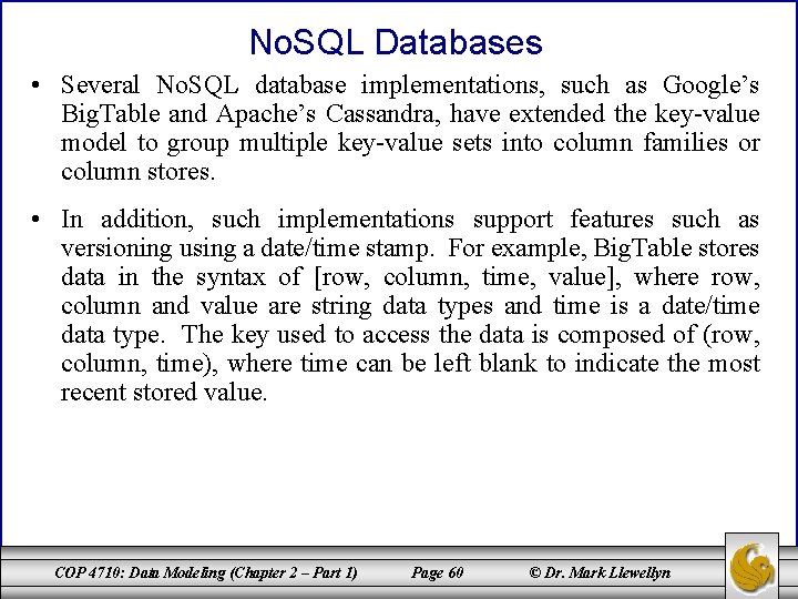 No. SQL Databases • Several No. SQL database implementations, such as Google’s Big. Table