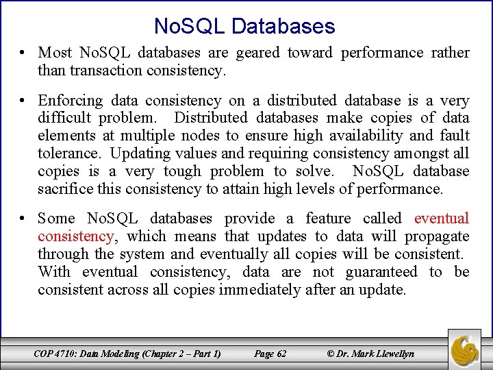 No. SQL Databases • Most No. SQL databases are geared toward performance rather than