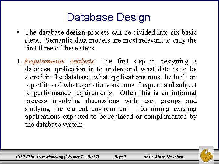 Database Design • The database design process can be divided into six basic steps.