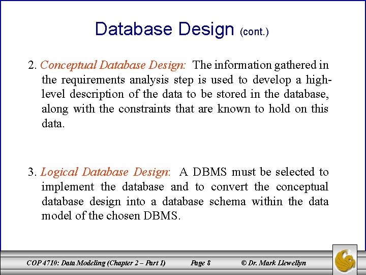 Database Design (cont. ) 2. Conceptual Database Design: The information gathered in the requirements